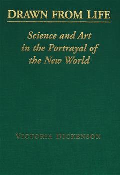 Drawn from Life: Science and Art in the Portrayal of the New World