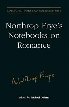 Northrop Frye's Notebooks on Romance