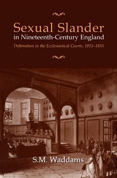 Sexual Slander in Nineteenth-Century England: Defamation in The Ecclesiastical Courts, 1815-1855