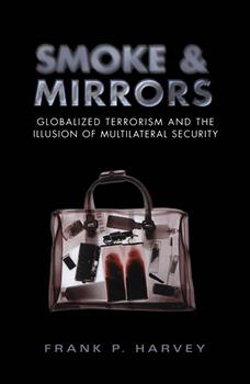 Smoke and Mirrors: Globalized Terrorism and the Illusion of Multilateral Security