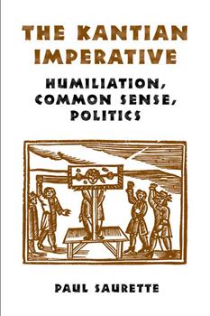 The Kantian Imperative: Humiliation, Common Sense, Politics