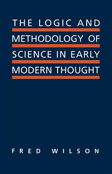 The Logic and Methodology of Science in Early Modern Thought: Seven Studies