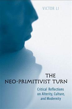 The Neo-Primitivist Turn: Critical Reflections on Alterity, Culture, and Modernity