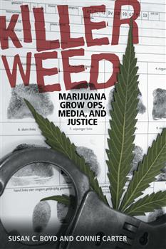 Killer Weed: Marijuana Grow Ops, Media, and Justice