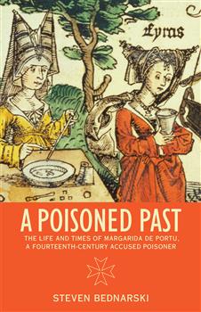 A Poisoned Past: The Life and Times of Margarida de Portu, a Fourteenth-Century Accused Poisoner