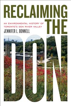 Reclaiming the Don: An Environmental History of Toronto's Don River Valley