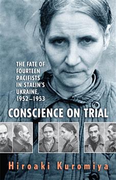 Conscience on Trial: The Fate of Fourteen Pacifists in Stalin's Ukraine, 1952-1953