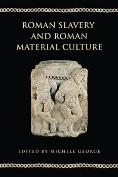 Roman Slavery and Roman Material Culture