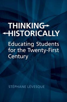 Thinking Historically: Educating Students for the 21st Century