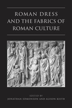 Roman Dress and the  Fabrics of  Roman Culture