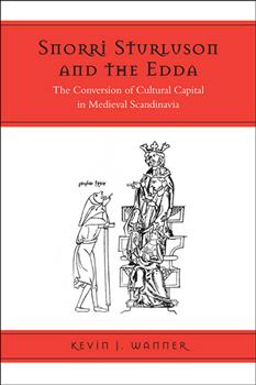 Snorri Sturluson and the Edda: The Conversion of Cultural Capital in Medieval Scandinavia