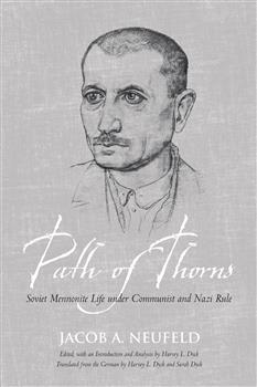 Path of Thorns: Soviet Mennonite Life under Communist and Nazi Rule