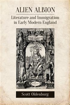 Alien Albion: Literature and Immigration in Early Modern England