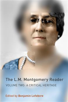 The L.M. Montgomery Reader: Volume Two: A Critical Heritage