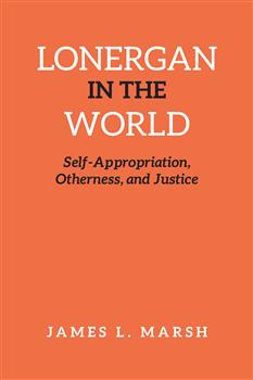 Lonergan in the World: Self-Appropriation, Otherness, and Justice