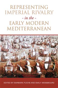 Representing Imperial Rivalry in the Early Modern Mediterranean