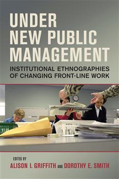 Under New Public Management: Institutional Ethnographies of Changing Front-Line Work