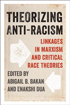 Theorizing Anti-Racism: Linkages in Marxism and Critical Race Theories