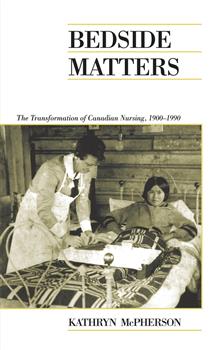 Bedside Matters: The Transformation of Canadian Nursing, 1900-1990