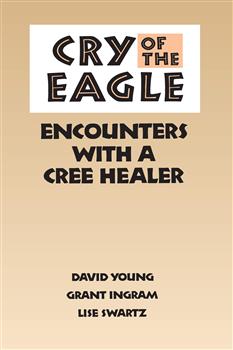 Cry of the Eagle: Encounters with a Cree Healer