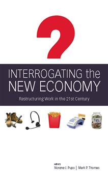 Interrogating the New Economy: Restructuring Work in the 21st Century