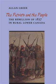 The Patriots and the People: The Rebellion of 1837 in Rural Lower Canada