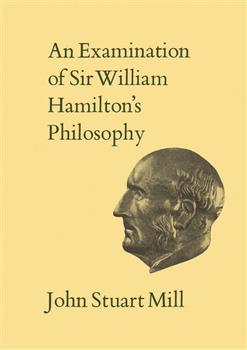 An Examination of Sir William Hamilton's Philosophy: Volume IX