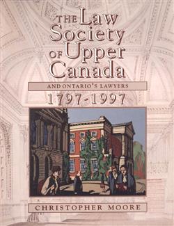 The Law Society of Upper Canada and Ontario's Lawyers, 1797-1997