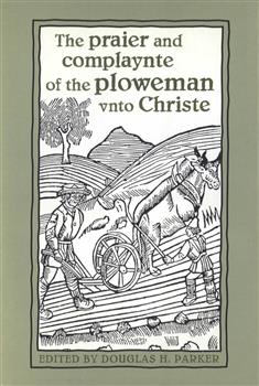 The praier and complaynte of the ploweman vnto Christe