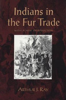 Indians in the Fur Trade: Their Roles as Trappers, Hunters, and Middlemen in the Lands Southwest of Hudson Bay, 1660-1870