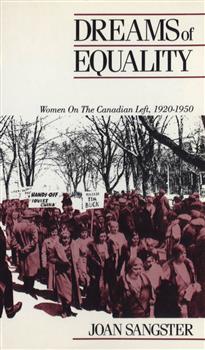 Dreams of Equality: Women on the Canadian Left, 1920-1950