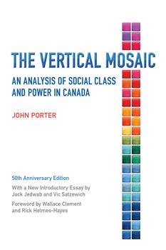 The Vertical Mosaic: An Analysis of Social Class and Power in Canada, 50th Anniversary Edition