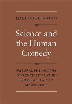 Science and the Human Comedy: Natural Philosophy in French Literature from Rabelais to Maupertuis