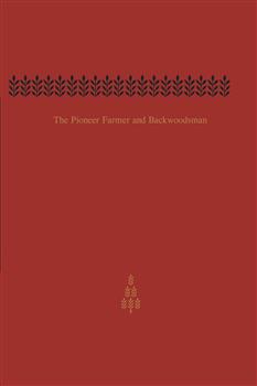 The Pioneer Farmer and Backwoodsman: Volume Two