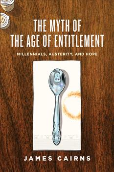 The Myth of the Age of Entitlement: Millennials, Austerity, and Hope