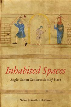 Inhabited Spaces: Anglo-Saxon Constructions of Place