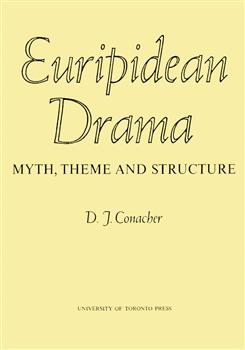 Euripidean Drama: Myth, Theme and Structure