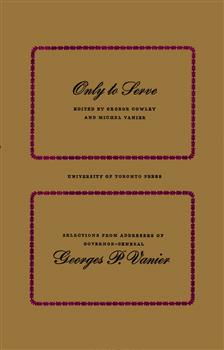 Only to Serve: Selections from Addresses of Governor-General Georges P. Vanier