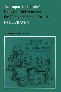 'An Impartial Umpire': Industrial Relations and the Canadian State 1900-1911