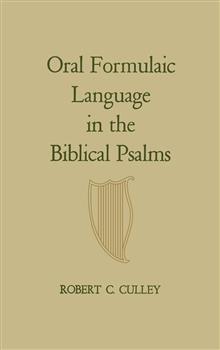 Oral Formulaic Language in the Biblical Psalms