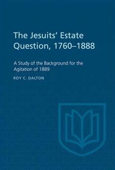 The Jesuits' Estate Question, 1760-1888: A Study of the Background for the Agitation of 1889