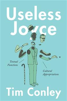 Useless Joyce: Textual Functions, Cultural Appropriations