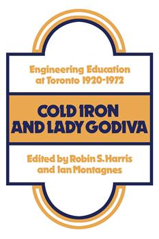 Cold Iron and Lady Godiva: Engineering Education at Toronto 1920-1972