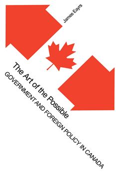 The Art of the Possible: Government and Foreign Policy in Canada