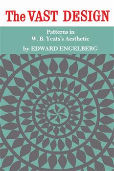 The Vast Design: Patterns in W.B. Yeats's Aesthetic