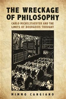 The Wreckage of Philosophy: Carlo Michelstaedter and the Limits of Bourgeois Thought