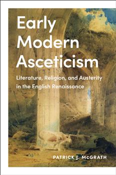 Early Modern Asceticism: Literature, Religion, and Austerity in the English Renaissance