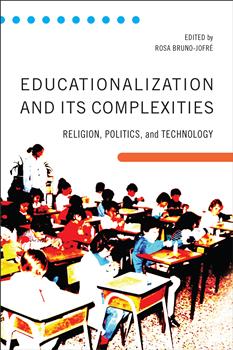 Educationalization and Its Complexities: Religion, Politics, and Technology