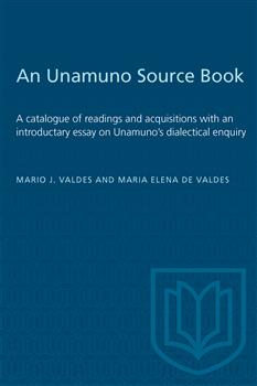 An Unamuno Source Book: A catalogue of readings and acquisitions with an introductary essay on Unamuno's dialectical enquiry