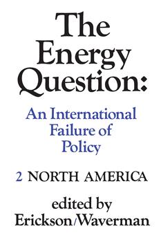 The Energy Question Volume Two: North America: An International Failure of Policy